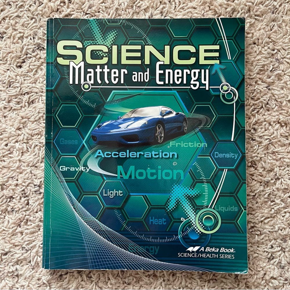 Science Matter and Energy Abeka 9th Grade Science/Health Student Text Book